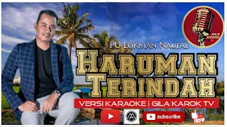 HARUMAN TERINDAH - PU LOKMAN NAUFAL (VERSI KARAOKE) | GILA KAROK TV