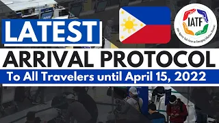 🔴TRAVEL UPDATE: LATEST ARRIVAL PROTOCOLS TO ALL TRAVELERS ENTERING THE PHILIPPINES UNTIL APRIL 15