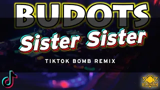 Sister Sister (Tiktok Bomb Remix) | Dj Jurlan Remix | #djjurlanremix  | Budots Dance Remix