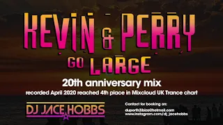 Kevin & Perry Go Large 20th Anniversary Mix by DJ Jace Hobbs