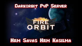 Darkorbit FireOrbit PvP Server / Savaş Ve Kasılma Bir Arada !