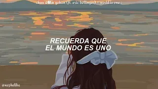 Chuu & Kim Yohan (Ft. Eric Bellinger) - World Is One 2021 ; [Traducida al Español]