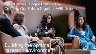 Building the optimal research environment | Creating Our Future Together With Science | Nobel Prize