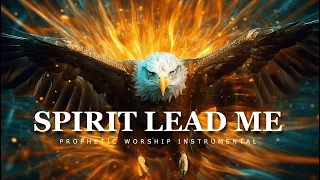 Spirit Lead Me Prophetic : Prophetic Worship Music instrumental