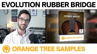 Orange Tree Samples: Evolution Rubber Bridge | Demo + Walkthrough