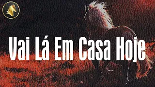 (Letra) Vai Lá Em Casa Hoje - George Henrique & Rodrigo