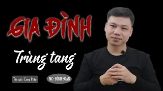 [Quá Hay] Gia Đình Trùng Tang - Truyện Ma Có Thật Đình Soạn Kể Hay