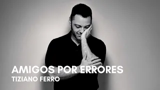 Tiziano Ferro - Amigos Por Errores (Letra)