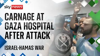 Israel-Hamas war: Desperate scenes at Gaza hospital after 'attack'