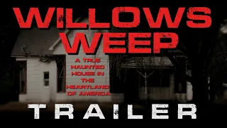 Willows Weep - A True Haunted House in the Heartland of America | OFFICIAL TRAILER