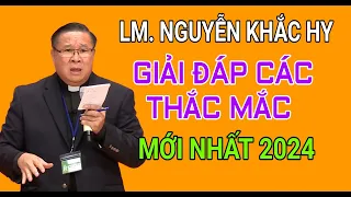 CHA HY GIẢI ĐÁP CÁC THẮC MẮC MỚI NHẤT 2024 | CHA HY GIẢNG & GIẢI ĐÁP THẮC MẮC