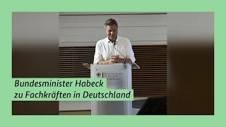 Bundesminister Robert Habeck zu Fachkräften in Deutschland