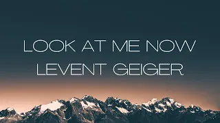Levent Geiger - Look At Me Now (With Lyrics)