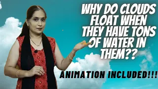 Why do clouds float when they have tons of water in them?? | Madhushree Doshi