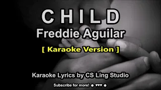 (Karaoke Version) CHILD | Freddie Aguilar | Karaoke Lyrics by CS Ling Studio