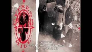 Cypress Hill - How I Could Just Kill A Man