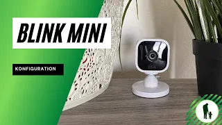 So einfach ist die Konfiguration! | Blink Mini Überwachungskamera