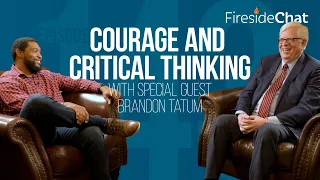 Ep. 143 — Courage and Critical Thinking With Special Guest Brandon Tatum | Fireside Chat