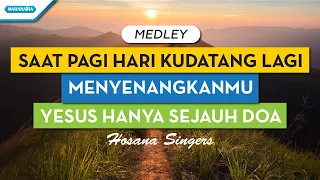 Saat Pagi Hari Kudatang Lagi // MenyenangkanMu // Yesus Hanya Sejauh Doa // Besar Besar AnugerahNya