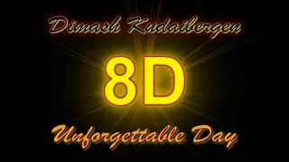 Dimash Kudaibergen│Unforgettable Day║Димаш Құдайберген│Ұмытылмас күн (8D Audio)