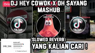 DJ HEY COWOK X OH SAYANG MASHUB (SLOWED REVERB) VIRAL TIKTOK TERBARU 2023 YANG KALIAN CARI !