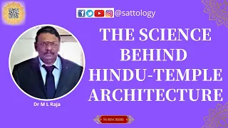 The Science behind Hindu Temple Architecture ;#Sattology, Dr M L Raja