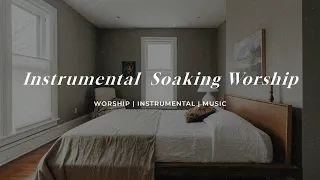 Instrumental Soaking | Soaking Worship Music Into Heavenly Sounds // Instrumental Soaking Worship