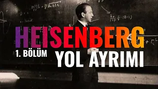 Werner Heisenberg Belgeseli - 1. Bölüm - Yol Ayrımı