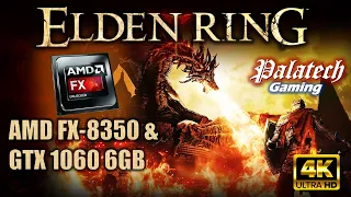 Elden Ring On AMD FX 8350 + GTX 1060 6GB | Best Settings @1080p/1440p/4K - PC Performance Test