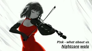 Nightcore - What about us ( P!nk ) | violin cover | Nightcore wala