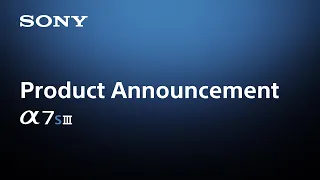 Product Announcement Alpha 7S III | Sony | α  [Subtitle available in 19 languages]