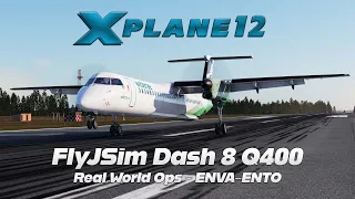 X-Plane 12 | FlyJSim Dash 8 Q400 | ENVA-ENTO