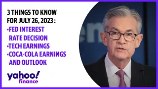 July 26, 2023 3 things: Fed interest rate decision, Tech earnings, Coca-Cola earnings