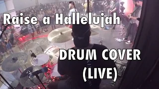 Raise a Hallelujah - Drum Cam (LIVE)