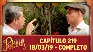 As Aventuras de Poliana | capítulo 219 - 18/03/19, completo