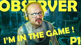 Observer System Redux Gameplay Part 1 !