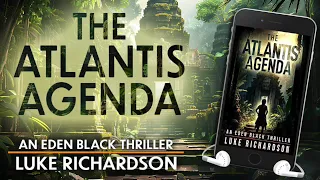 The Atlantis Agenda - Full Audiobook - Archaeological Mystery / Thriller - Luke Richardson