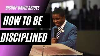 How to practice self control - Bishop David Abioye