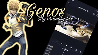 Genos edit | my ordinary life