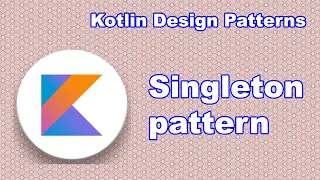 Singleton | Kotlin design patterns