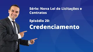 Nova Lei de Licitações [E20] - Credenciamento