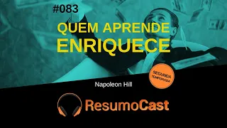 Quem Aprende Enriquece - Napoleon Hill | T2#083