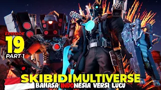 Skibidi Toilet Multiverse 19 Part 1 Bahasa Indonesia Versi Lucu