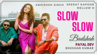 SLOW SLOW (Lyrics) Badshah | Payal Dev | Seerat Kapoor | New Bollywood Song | Mellow | Bhushan Kumar