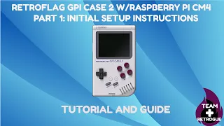 Retroflag GPi Case 2 w/CM4 - Part 1: Initial Setup Guide