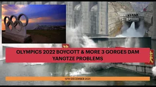 OLYMPICS 2022 BOYCOTT & MORE 3 GORGES DAM YANGTZE PROBLEMS