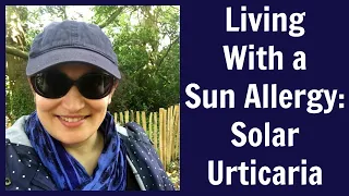 Living With Solar Urticaria | My Experience Of Having A Sun Allergy