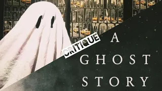 A GHOST STORY : Critique