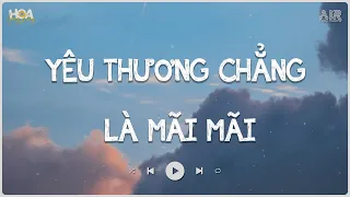 Yêu Thương Chẳng Là Mãi Mãi Lofi - Buông Đôi Tay Nhau Rồi Không Phải Vì Đã Hết Yêu - Nhạc Lofi 2023