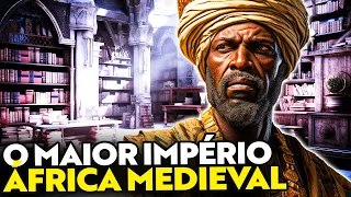 O IMPÉRIO DO MALI - O MAIOR IMPÉRIO DA ÁFRICA MEDIEVAL